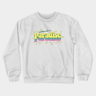 Another day in Paradise Crewneck Sweatshirt